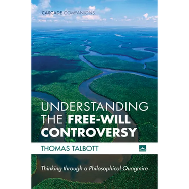 Understanding the Free-Will Controversy: Thinking Through a Philosophical Quagmire