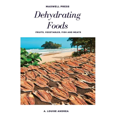 Dehydrating Foods Fruits Vegetables Fish and Meats
