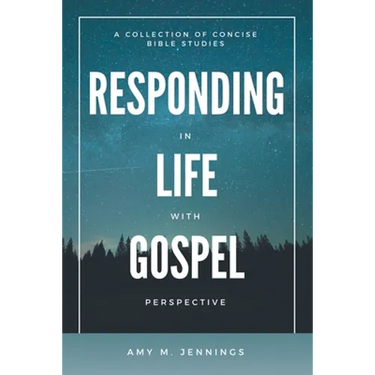 Responding in Life with Gospel Perspective: A Collection of Concise Bible Studies