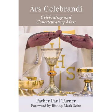 Ars Celebrandi: Celebrating and Concelebrating Mass