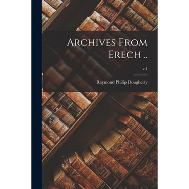 Archives From Erech ..; v.1
