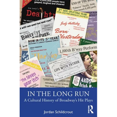 In the Long Run: A Cultural History of Broadway's Hit Plays
