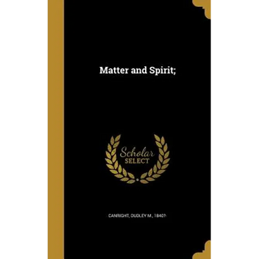Matter and Spirit;