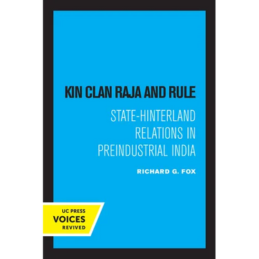 Kin Clan Raja and Rule: State-Hinterland Relations in Preindustrial India