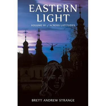 Eastern Light: Volume III of Across Latitudes