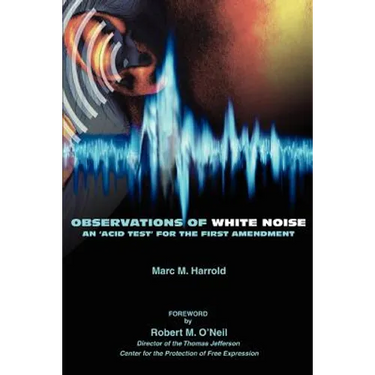 Observations of White Noise: An 'Acid Test' for the First Amendment