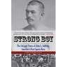 Strong Boy: The Life and Times of John L. Sullivan, America's First Sports Hero