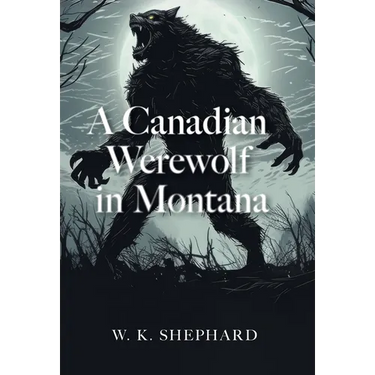 A Canadian Werewolf in Montana