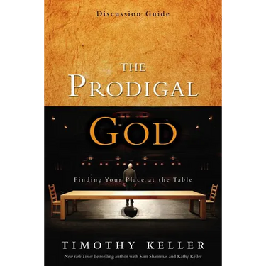 The Prodigal God Discussion Guide: Finding Your Place at the Table