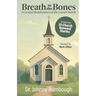 Breath to the Bones: A Gospel Renaissance of the Local Church 25 Church Renewal Stories Practical Church Revitalization Process Helpful Tools for Chur