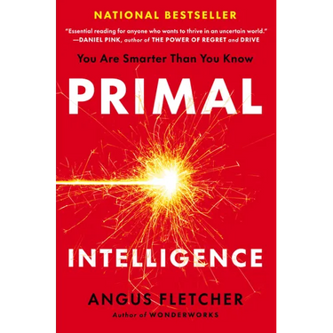 Primal Intelligence: You Are Smarter Than You Know