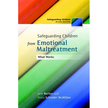 Safeguarding Children from Emotional Maltreatment: What Works