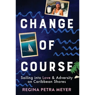 Change of Course: Sailing into Love & Adversity on Caribbean Shores