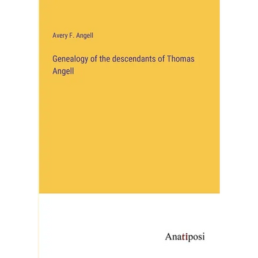 Genealogy of the descendants of Thomas Angell