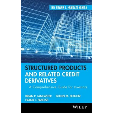 Structured Products and Related Credit Derivatives: A Comprehensive Guide for Investors