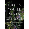 Pieces You'll Never Get Back: A Memoir of Unlikely Survival