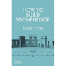How to Build Stonehenge