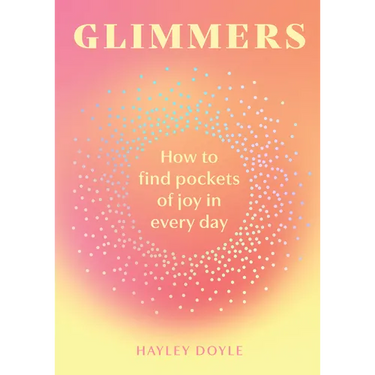 Glimmers: How to Find Pockets of Joy in Every Day