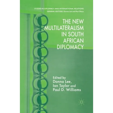 The New Multilateralism in South African Diplomacy