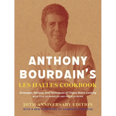 Anthony Bourdain's Les Halles Cookbook: Strategies, Recipes, and Techniques of Classic Bistro Cooking