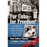 For Cuba--For Freedom!: An M-26-7 Leader Aiding the Castro Revolution from America, 1955-1961