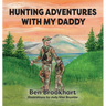 Hunting Adventures With My Daddy