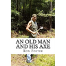 An Old Man And His Axe: A Prepper fiction book of survival in an EMP grid down post apocalyptic world