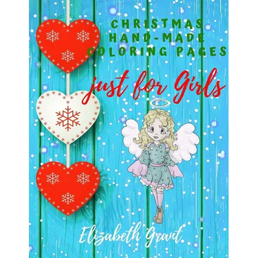 Christmas Hand-Made Coloring Pages just for Girls: Inspirational Activity Book for Girls Ages 8-12 and Girls Teens / Amazing Gift for nice Girls (Bibl