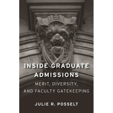 Inside Graduate Admissions: Merit, Diversity, and Faculty Gatekeeping