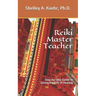 Reiki Master Teacher: Step-by-Step Guide to Giving the Gift of Healing
