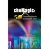 Chemagic: 50 Chemistry Classics and Magical Tricks
