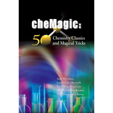 Chemagic: 50 Chemistry Classics and Magical Tricks