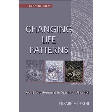 Changing Life Patterns: Adult Development in Spiritual Direction