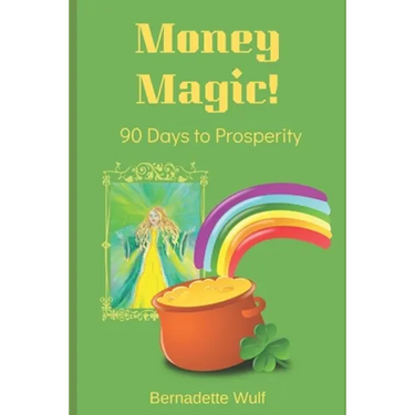 Money Magic!: 90 Days to Prosperity