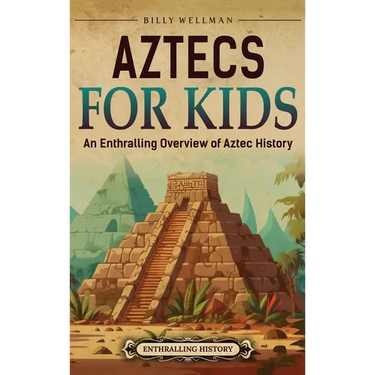 Aztecs for Kids: An Enthralling Overview of Aztec History