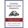 Loving Hard-to-Love Parents: A Handbook for Adult Children of Difficult Older Parents
