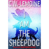 I Am The Sheepdog: An Alex Shepherd Novel
