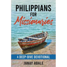 Philippians For Missionaries: A Deep-Dive Devotional