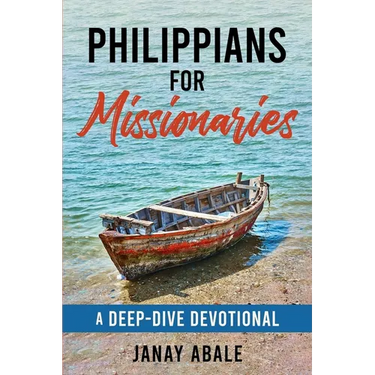 Philippians For Missionaries: A Deep-Dive Devotional