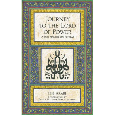 Journey to the Lord of Power: A Sufi Manual on Retreat