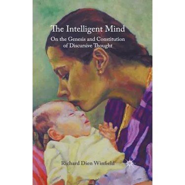 The Intelligent Mind: On the Genesis and Constitution of Discursive Thought