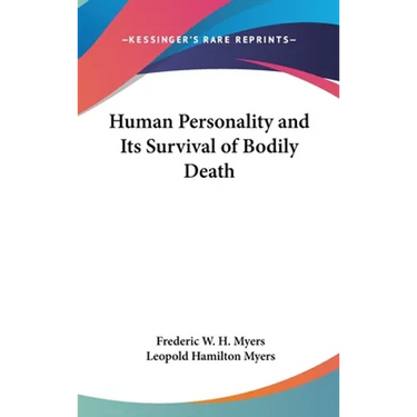 Human Personality and Its Survival of Bodily Death