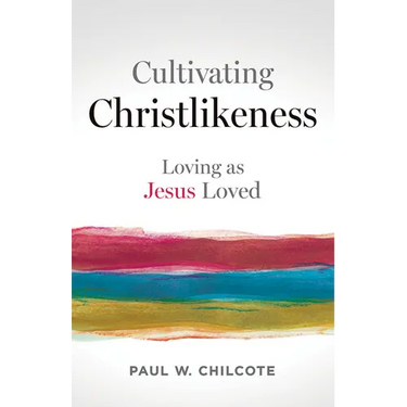 Cultivating Christlikeness: Loving as Jesus Loved