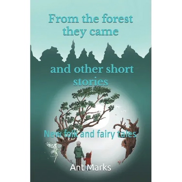 From the forest they came and other short stories: New folk and fairy tales