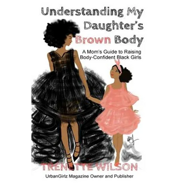 Understanding My Daughter's Brown Body: A Mom's Guide to Raising Body-Confident Black Girls