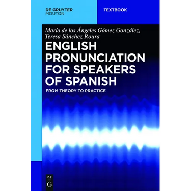 English Pronunciation for Speakers of Spanish: From Theory to Practice