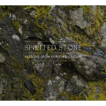 Spirited Stone: Lessons from Kubota's Garden