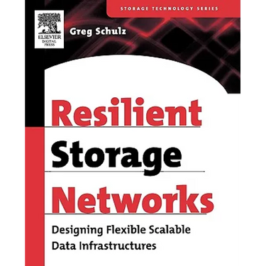 Resilient Storage Networks: Designing Flexible Scalable Data Infrastructures