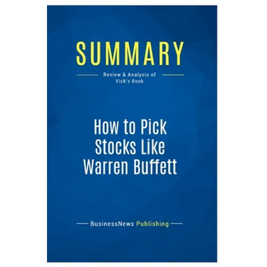 Summary: How to Pick Stocks Like Warren Buffett: Review and Analysis of Vick's Book