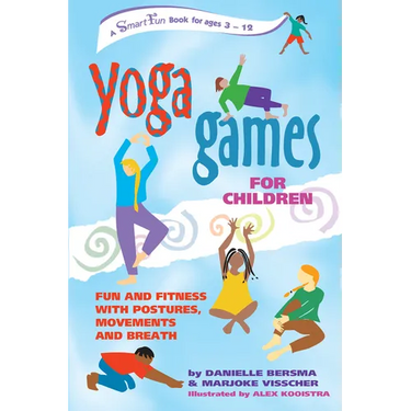 Yoga Games for Children: Fun and Fitness with Postures, Movements and Breath